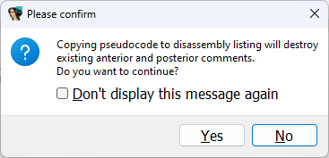 Copying pseudocode to disassembly listing will destroy
existing anterior and posterior comments.
Do you want to continue?