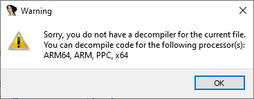 Warning: Sorry, you do not have a decompiler for the current file. You can decompile code for the following processor(s): ARM64, ARM, PPC, x64