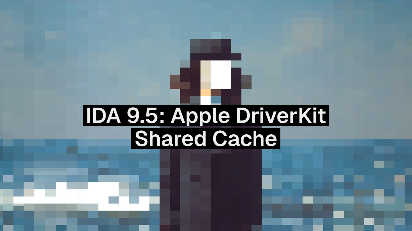 IDA 9.5: Apple DriverKit Shared Cache