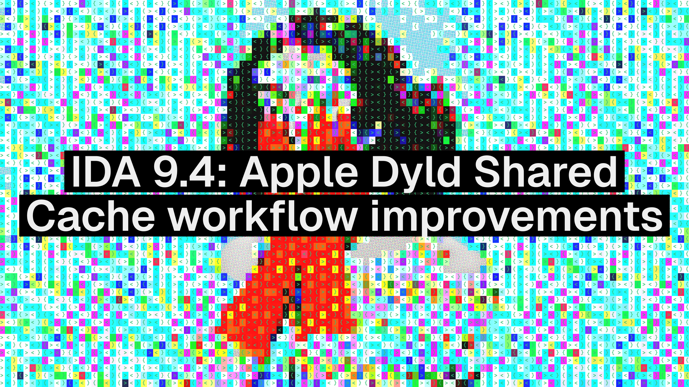 IDA 9.4: Apple Dyld Shared Cache workflow improvements